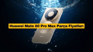 Huawei Mate 80 Pro Max Parça Fiyatları