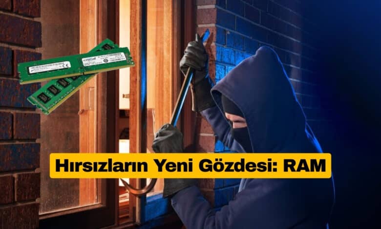 RAM Altın Gibi Değerli Oldu, Hırsızlıklar Başladı