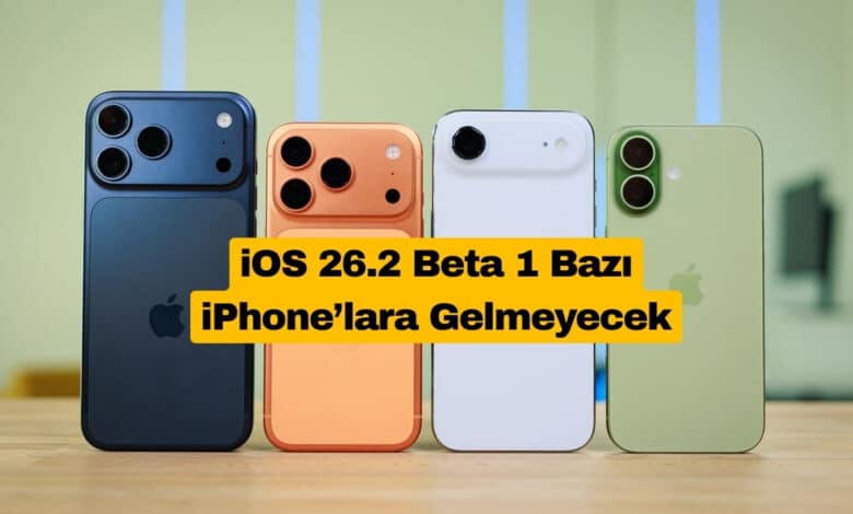 iOS 26.2 Beta 1 Bazı iPhone’lara Gelmeyecek
