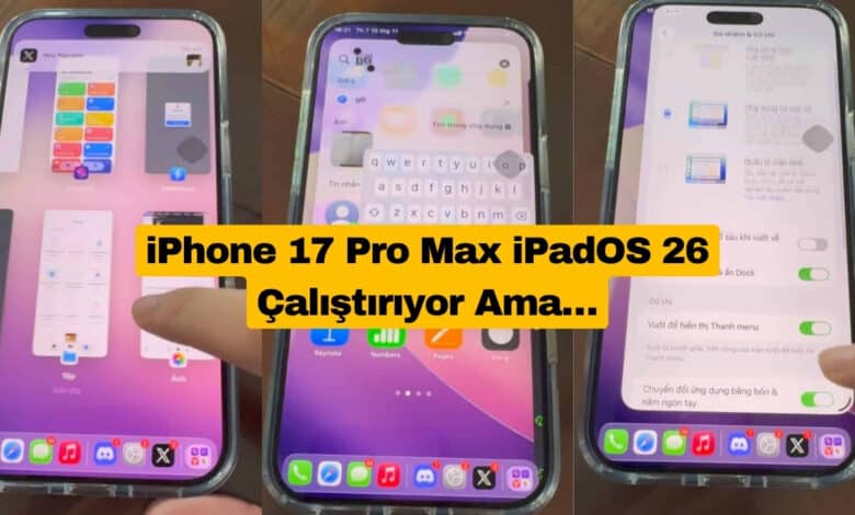 iPhone 17 Pro Max iPadOS 26 Çalıştırıyor Ama… (2)