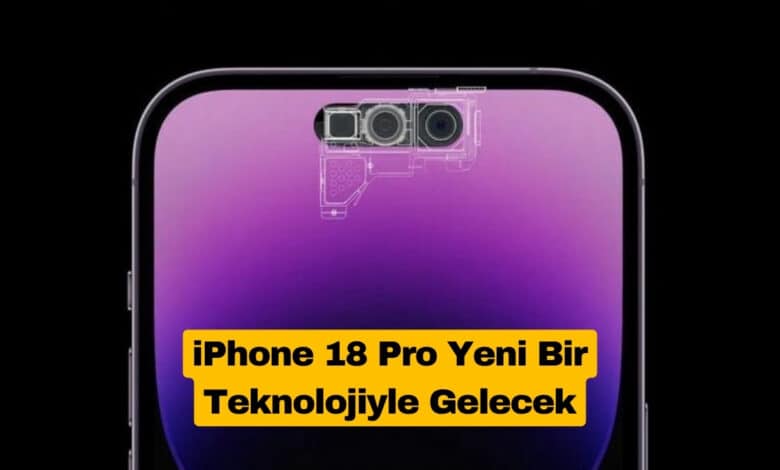 iPhone 18 Pro Daha Küçük Kamera Deliğiyle Geliyor
