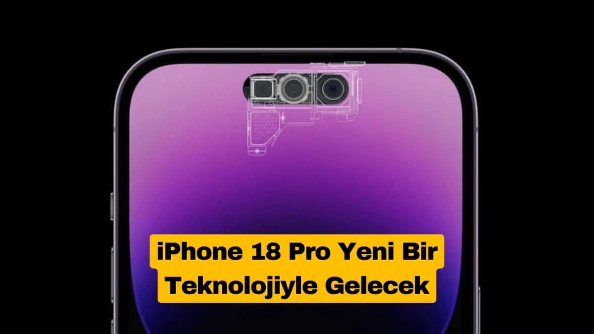 iPhone 18 Pro Daha Küçük Kamera Deliğiyle Geliyor