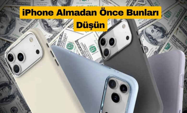 iPhone Alırken Bu 4 Hataya Düşmeyin
