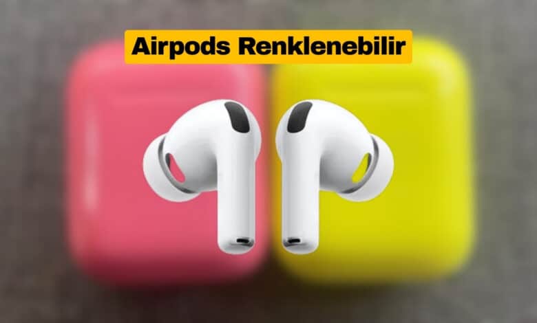 AirPods Cesur Renklerle Gelebilir
