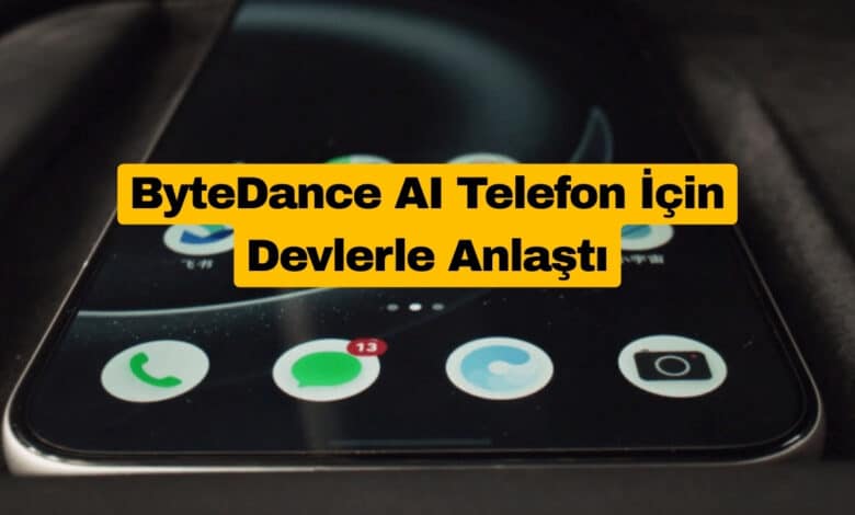 ByteDance, Vivo ve Transsion ile AI Telefon Projesi Başlatıyor