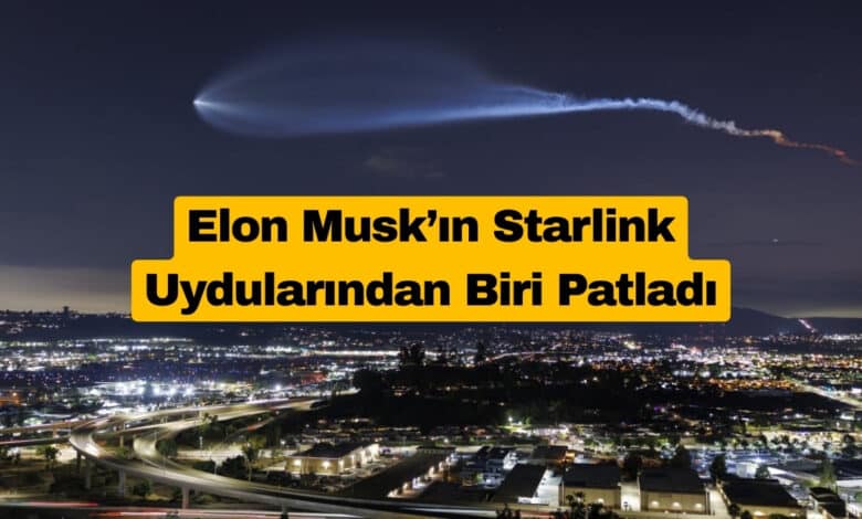 Elon Musk’ın Starlink Uydularından Biri Patladı