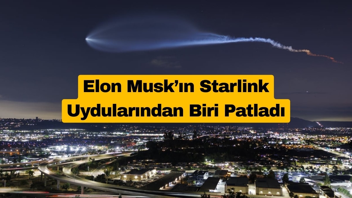 Elon Musk’ın Starlink Uydularından Biri Patladı