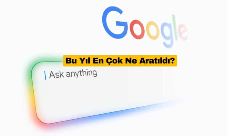 Google 2025 Türkiye Enleri Açıklandı