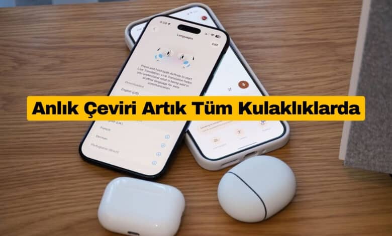 Google Translate Kulaklıklara Canlı Çeviri Getirdi