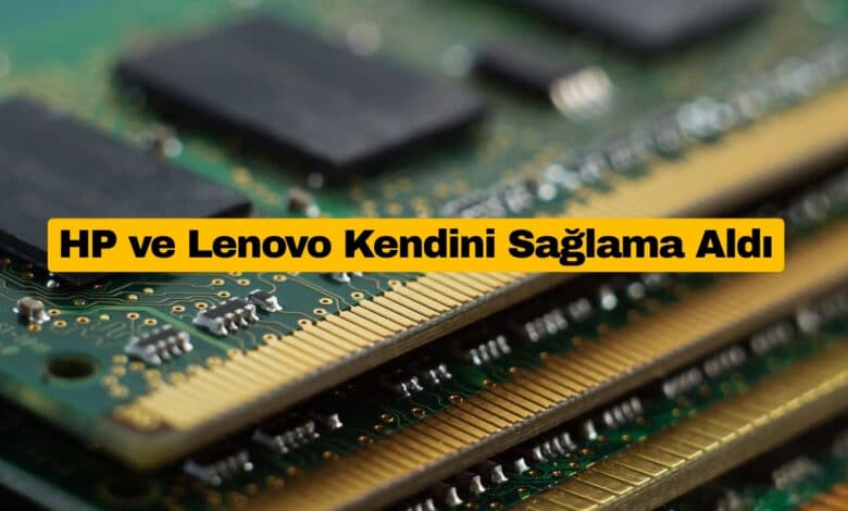 RAM Krizi Öncesi HP ve Lenovo’dan Stratejik Hamle
