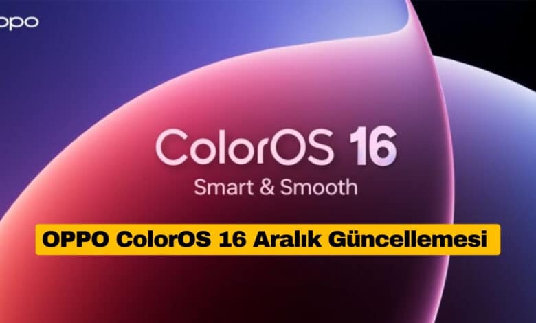 OPPO ColorOS 16 Aralık Güncellemesi Yayınlandı