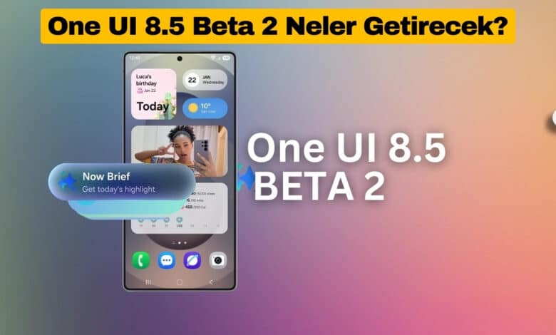 One UI 8.5 Beta 2 Neler Getirecek