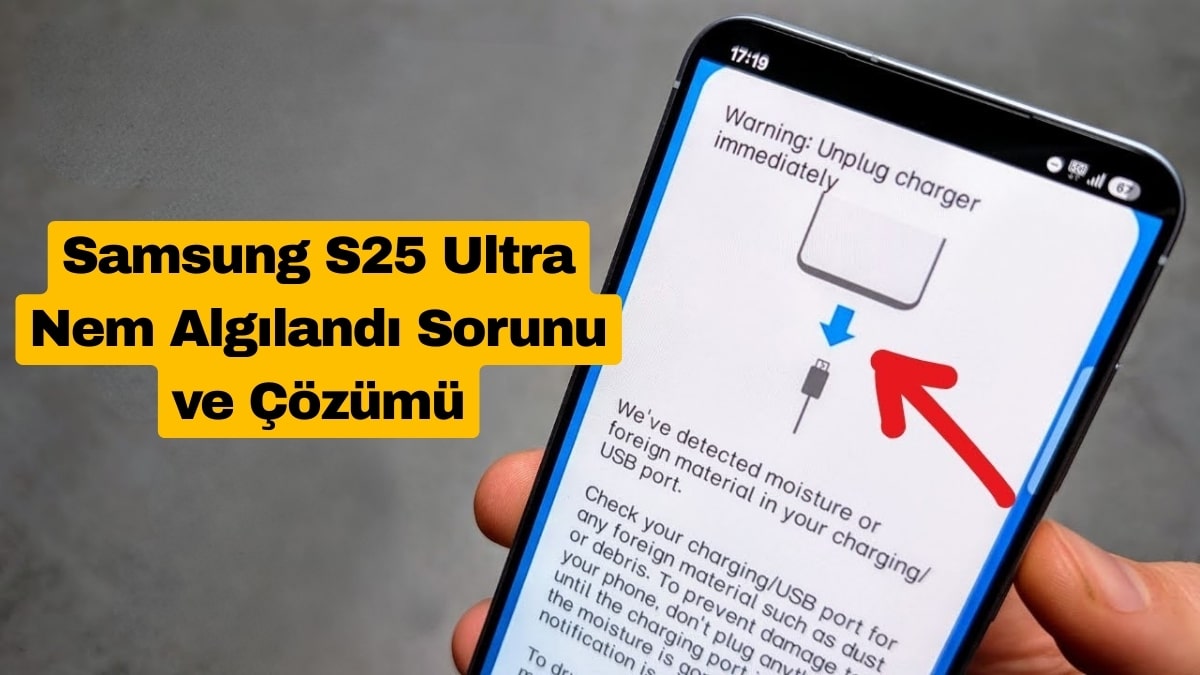 Samsung S25 Ultra Nem Algılandı Sorunu ve Çözümü