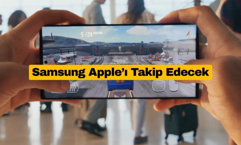 Samsung Galaxy S28 İçin Apple’ı Takip Edecek