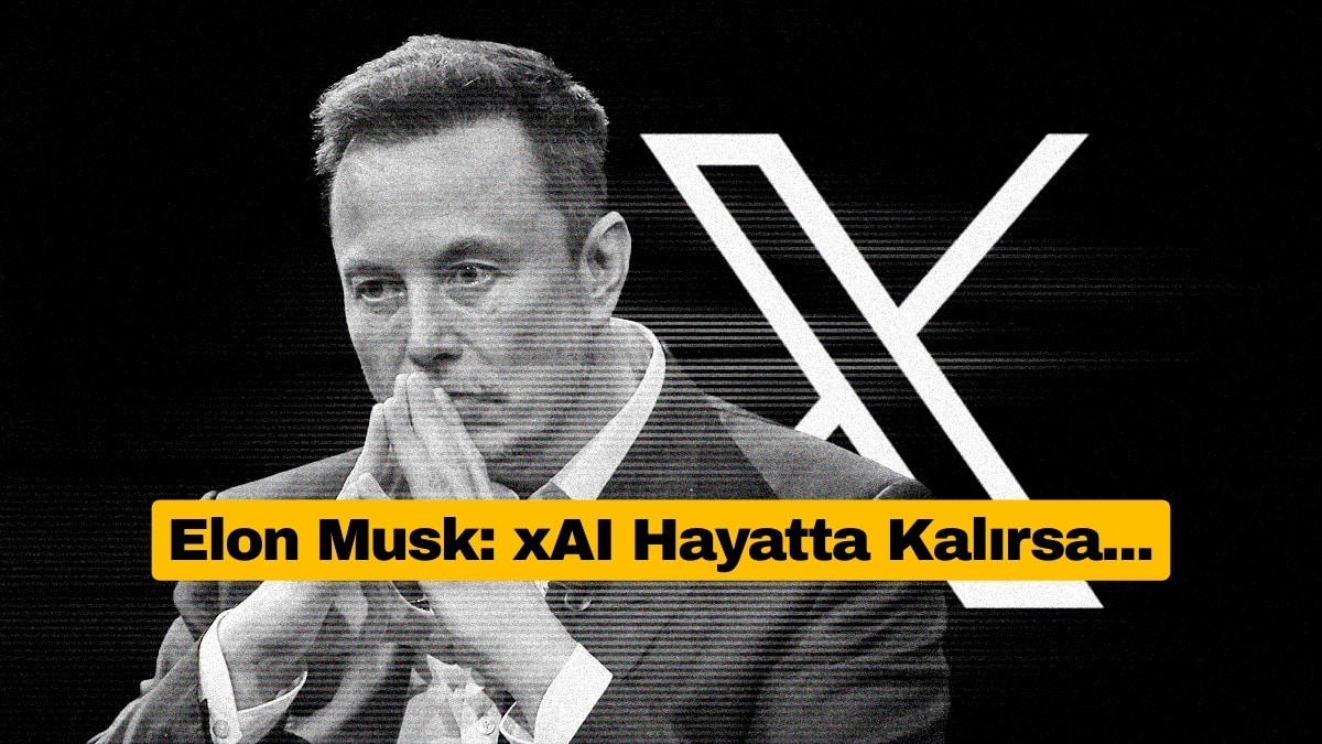 Elon Musk: xAI Hayatta Kalırsa