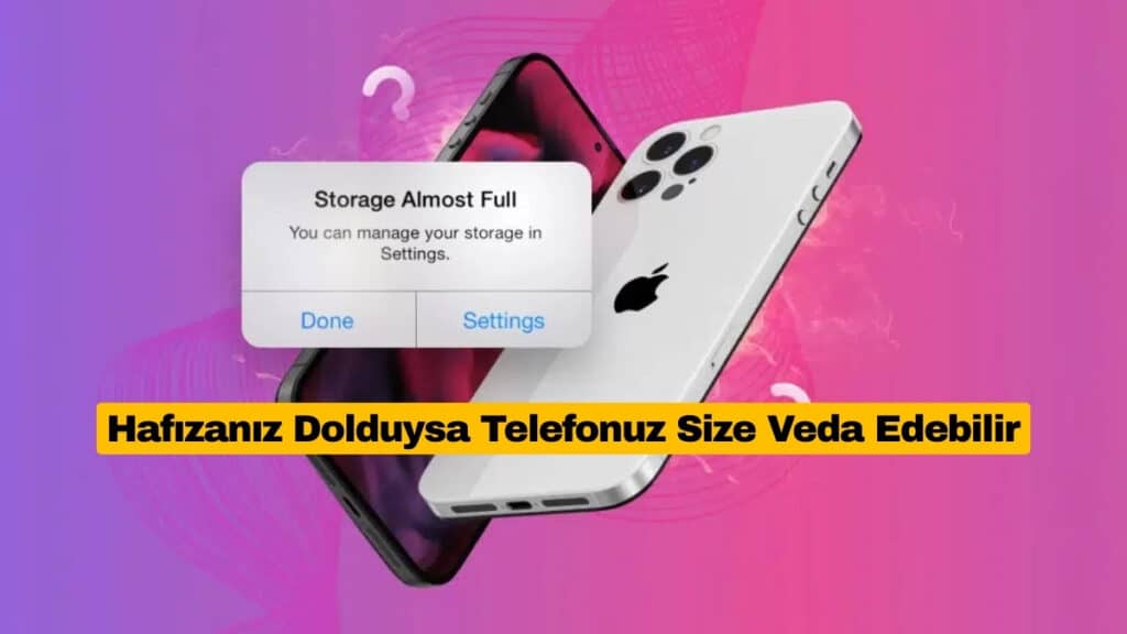 iPhone’un Hafızası Dolarsa Telefonu Kaybedebilirsiniz