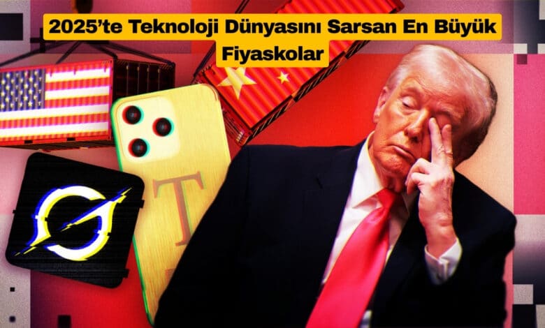 2025’te Teknoloji Dünyasını Sarsan En Büyük Fiyaskolar