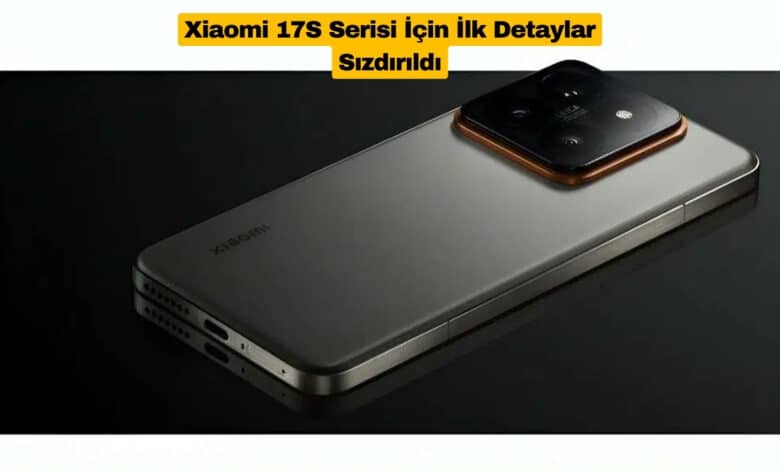 Xiaomi 17S Serisi İçin İlk Detaylar Sızdırıldı
