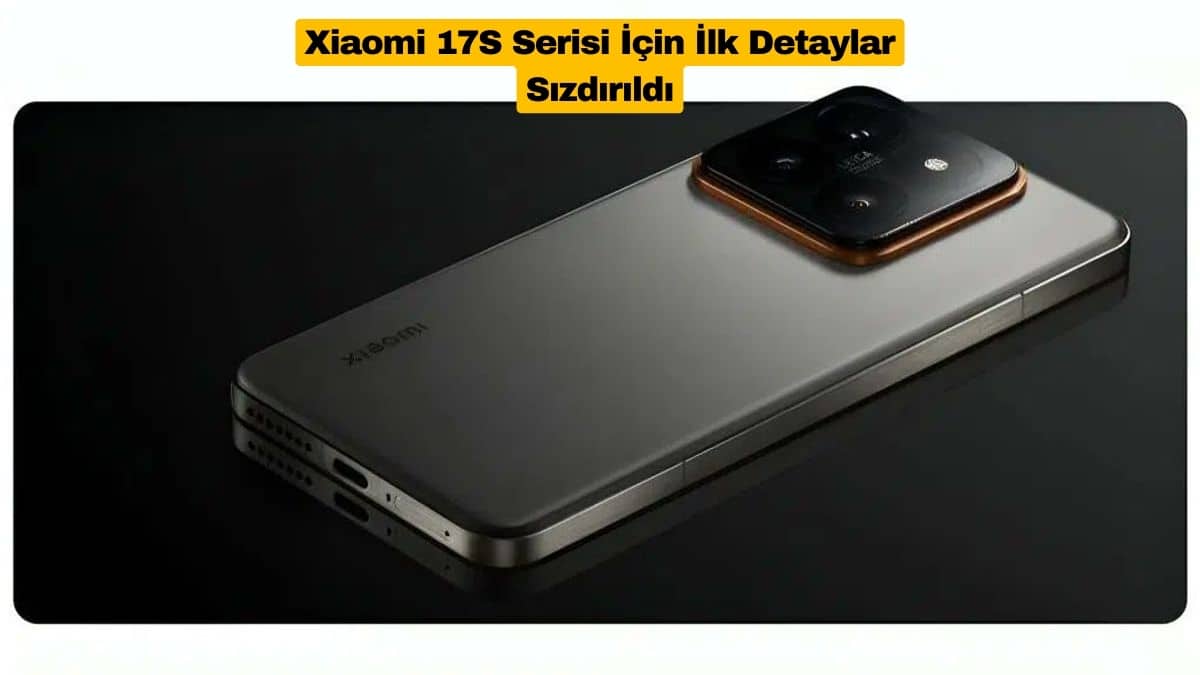 Xiaomi 17S Serisi İçin İlk Detaylar Sızdırıldı