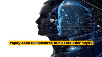 Yapay Zeka Bilinçlenirse Bunu Fark Eder miyiz?
