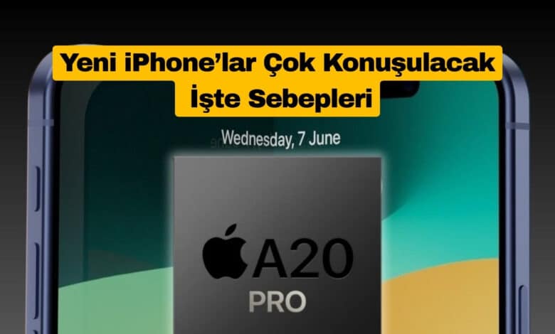 Yeni iPhone’lar Çok Konuşulacak: İşte Sebepleri