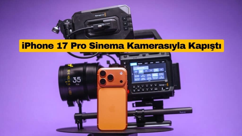iPhone 17 Pro Sinema Kamerasıyla Kapıştı