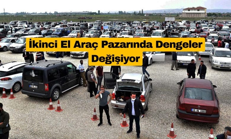 İkinci El Araç Pazarında Dengeler Değişiyor