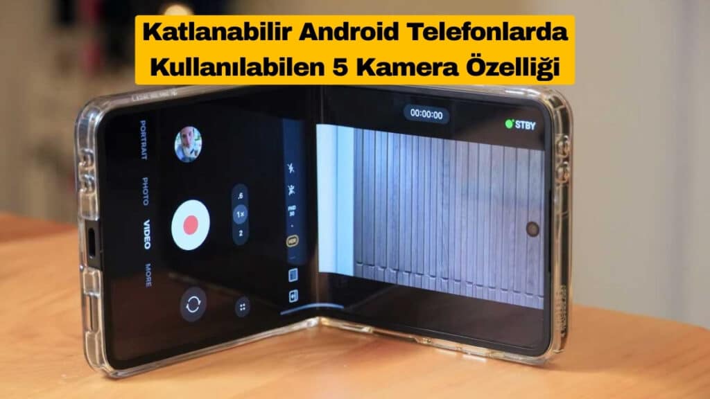 Katlanabilir Android Telefonlarda Kullanılabilen 5 Kamera Özelliği