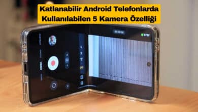 Katlanabilir Android Telefonlarda Kullanılabilen 5 Kamera Özelliği