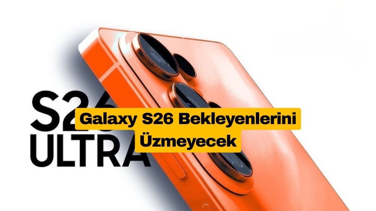Samsung Galaxy S26 Fiyatıyla Büyük Sürpriz Yapacak