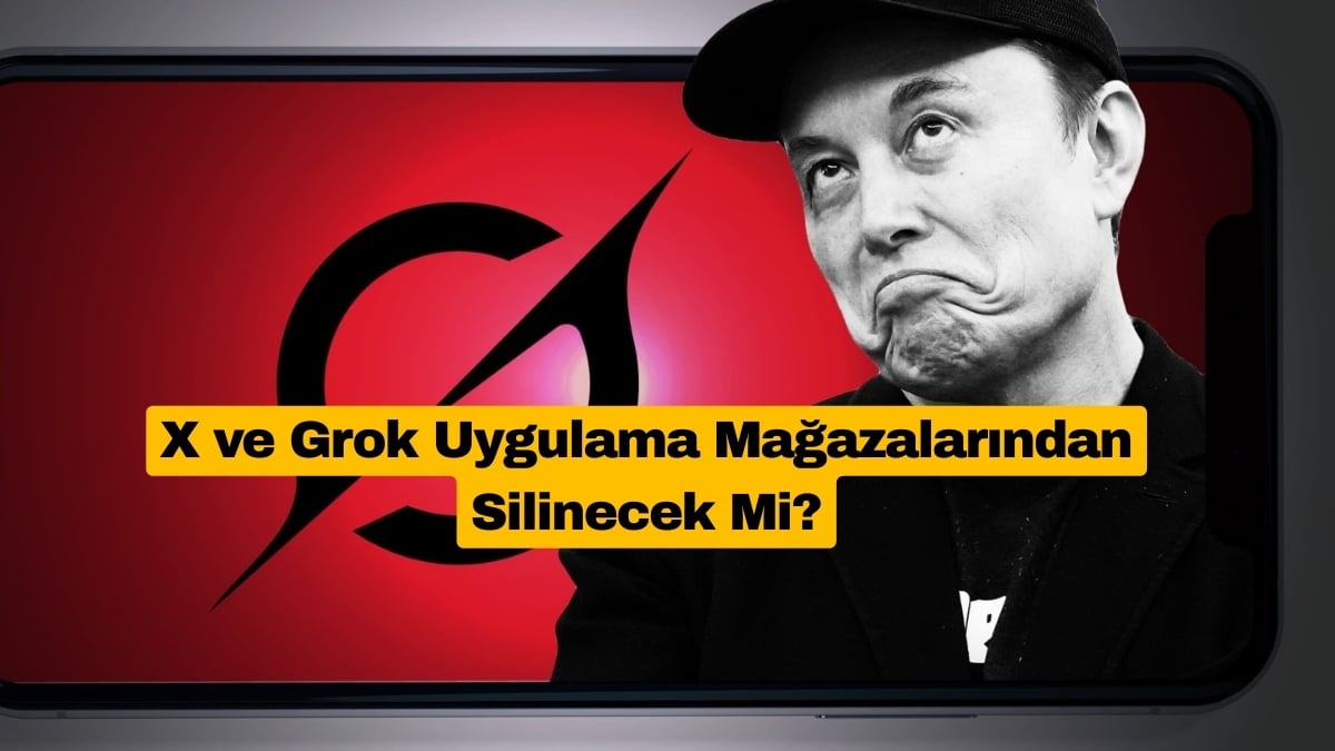 X ve Grok Uygulama Mağazalarından Silinecek Mi