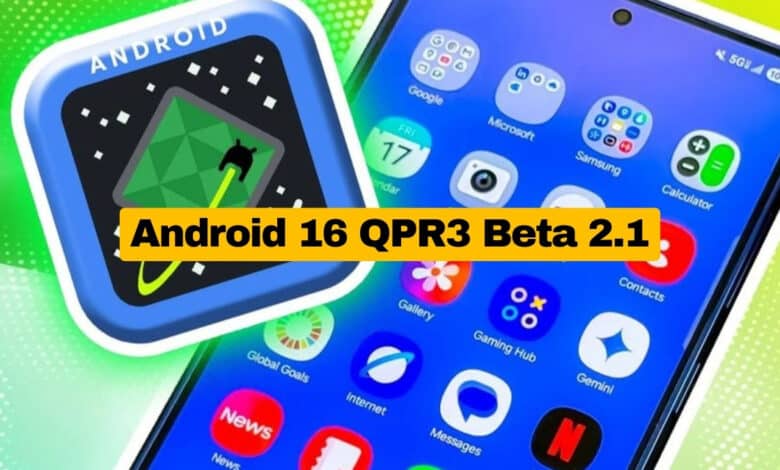 Android 16 QPR3 Beta 2.1 Güncellemesi Yayınlandı: İşte Yenilikler