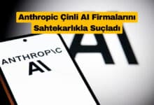Anthropic Çinli AI Firmalarını Sahtekarlıkla Suçladı