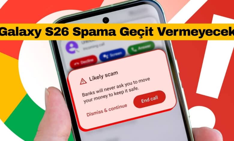 Galaxy S26 Spam Aramalara Geçit Vermeyecek