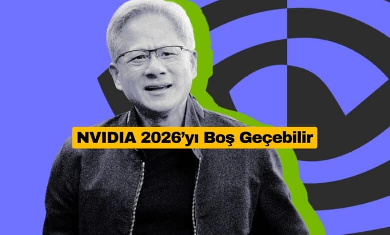 NVIDIA 2026’yı Boş Geçebilir
