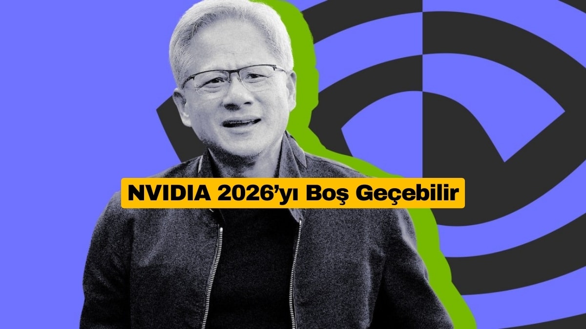 NVIDIA 2026’yı Boş Geçebilir