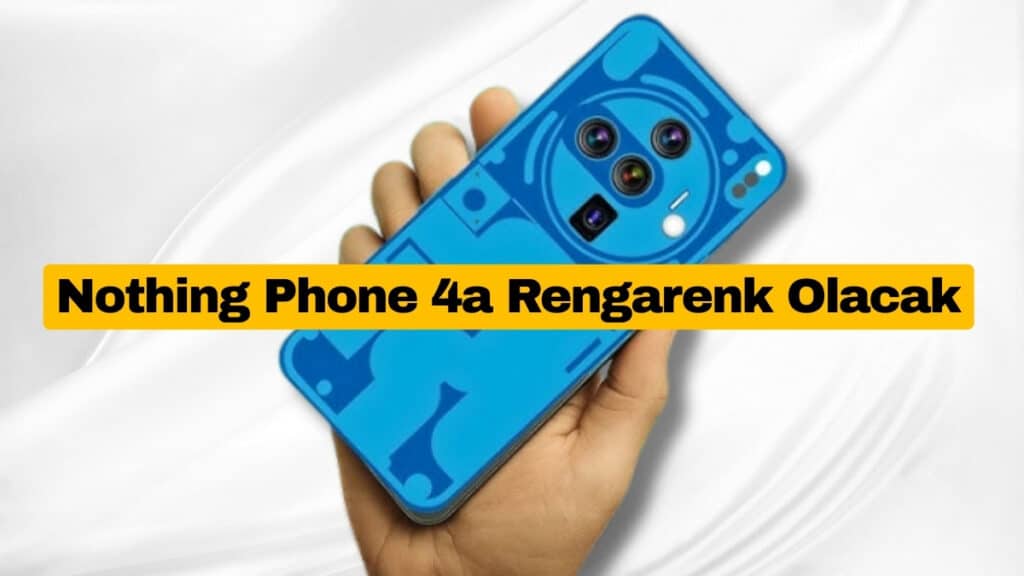 Nothing Phone 4a Rengarenk Olacak