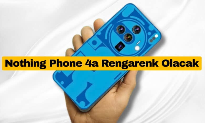 Nothing Phone 4a Rengarenk Olacak