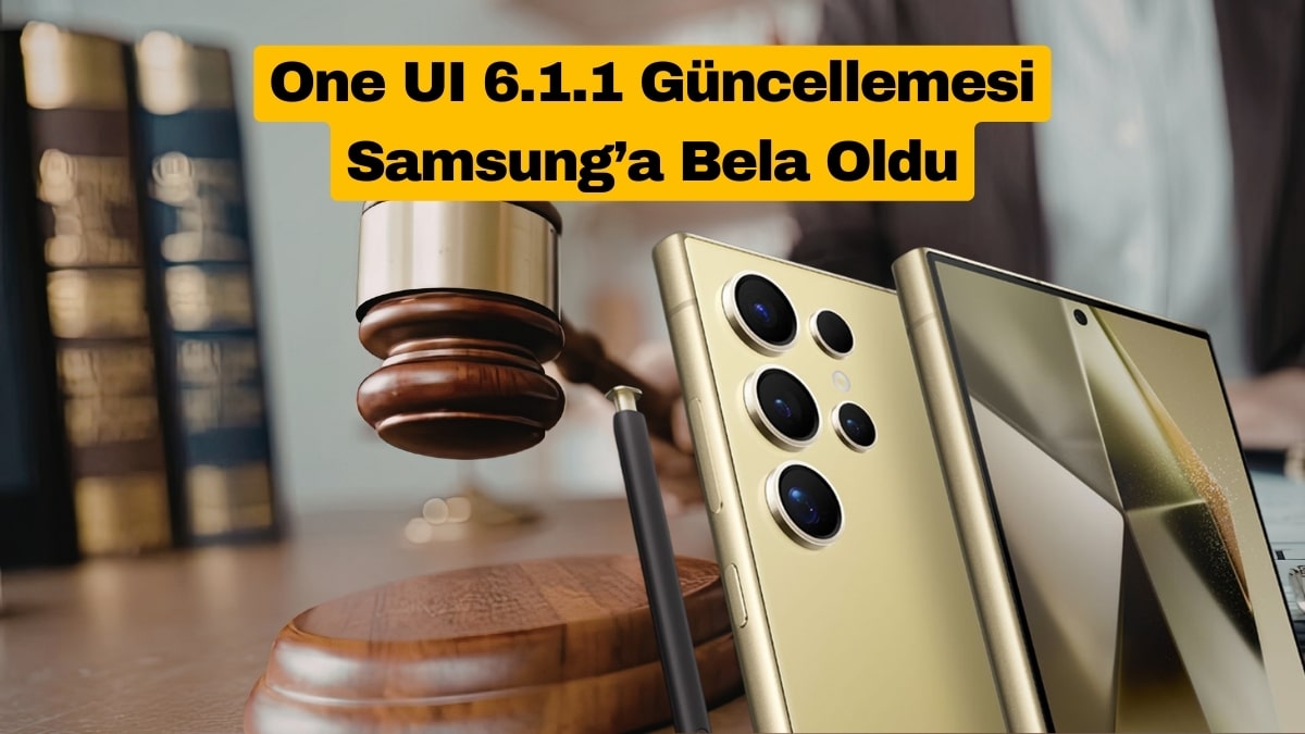 One UI 6.1.1 Güncellemesi Samsung’a Bela Oldu