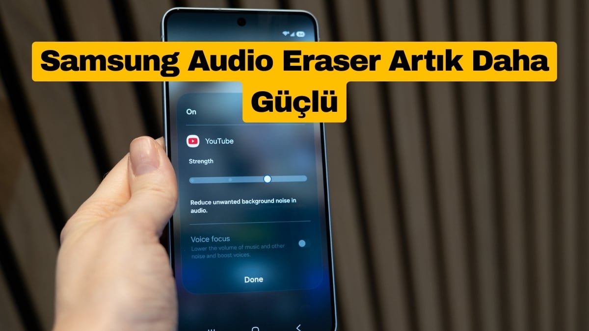 Samsung Audio Eraser Artık Daha Güçlü