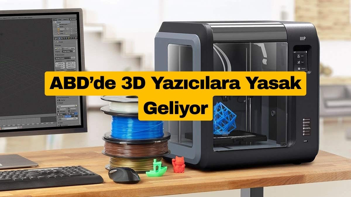 ABD’de 3D Yazıcılara Yasak Geliyor, Sebebi İlginç