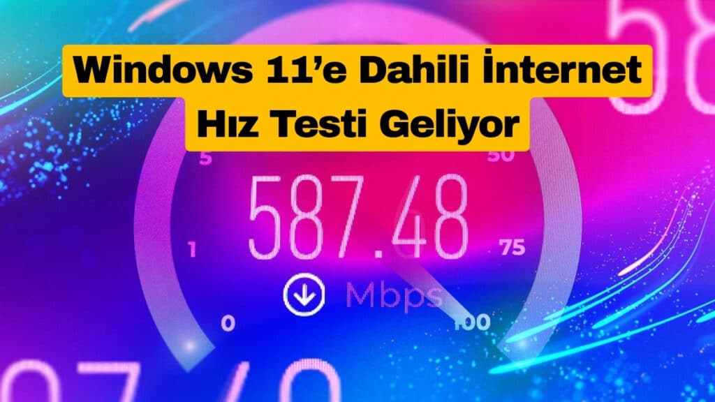 Windows 11’e Dahili İnternet Hız Testi Geliyor