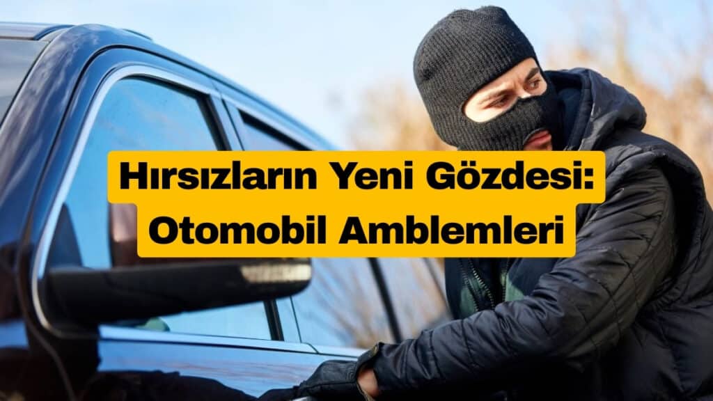 Hırsızların Yeni Gözdesi: Otomobil Amblemleri