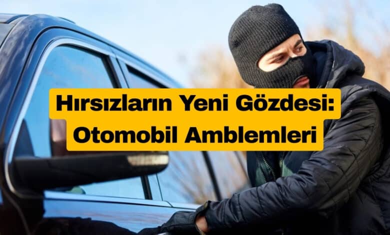 Hırsızların Yeni Gözdesi: Otomobil Amblemleri