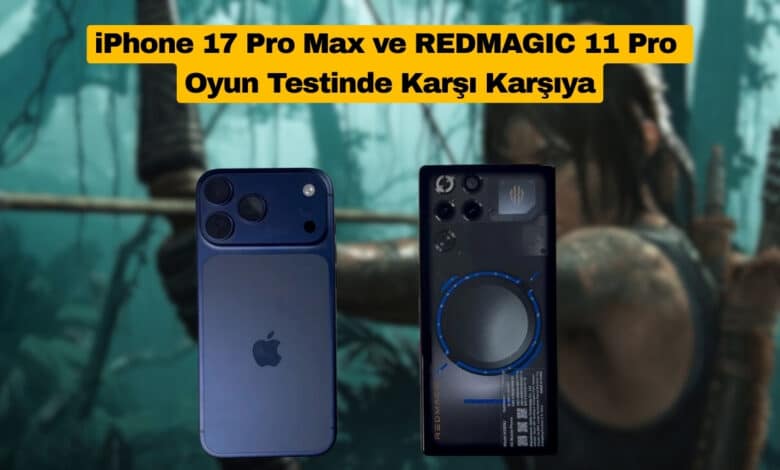iPhone 17 Pro Max ve REDMAGIC 11 Pro Tomb Raider 9 Testinde Karşı Karşıya