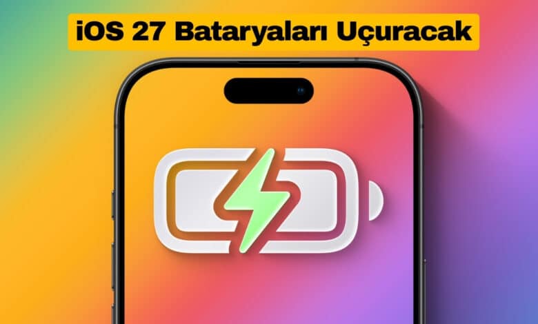 iOS 27 iPhone Batarya Ömrünü Artırabilir