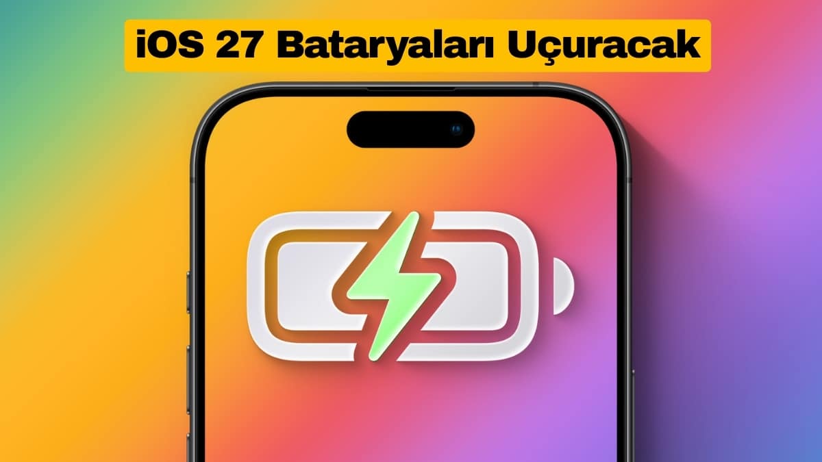 iOS 27 iPhone Batarya Ömrünü Artırabilir