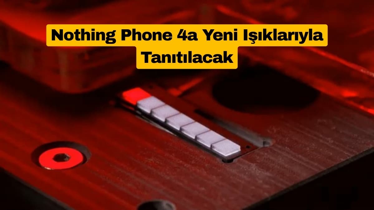 Nothing Phone 4a Yeni Işıklarıyla Tanıtılacak