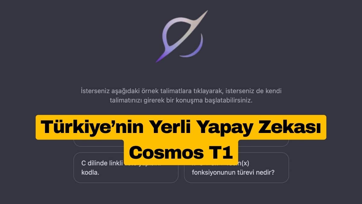 Türkiye’nin Yerli Yapay Zekası Cosmos T1 Tanıtıldı: İşte Yetenekleri