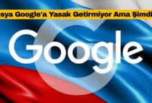 Rusya Google'a Yasak Getirmiyor Ama Şimdilik